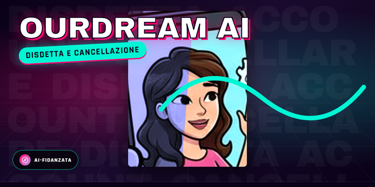 Disdire OurDream AI ed eliminare l'account